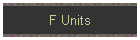 F Units